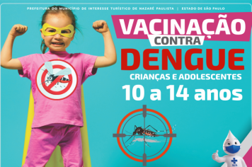 Prefeitura amplia vacinação contra a dengue para o público de 10 a 14 anos em Nazaré Paulista