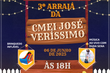Vem aí o 3º Arraial da CEMEI José Veríssimo no Jardim Monte Verde em Nazaré Paulista
