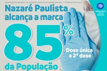 Nazaré Paulista alcança a marca de 85% da população vacinada com segunda dose ou dose única contra a covid-19