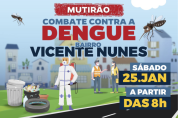 Atenção, Bairro Vicente Nunes: Sábado (25/01) tem Mutirão Contra a Dengue! 