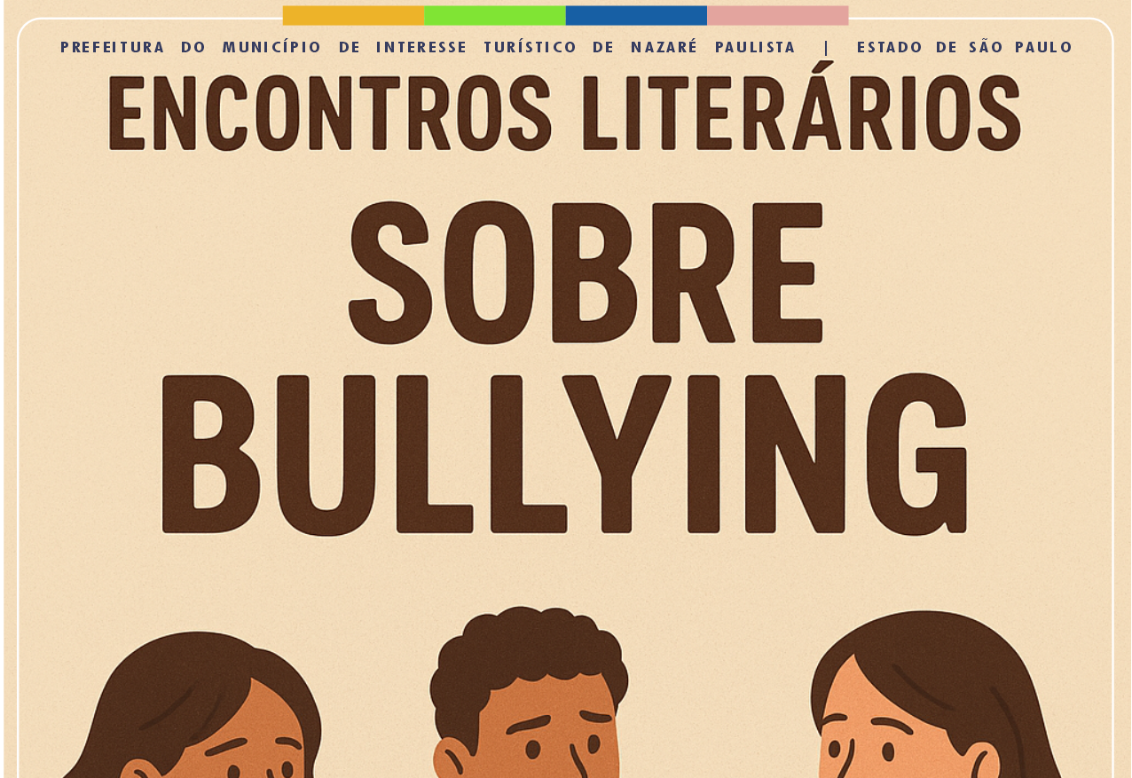 PREFEITURA DE NAZARÉ PAULISTA PROMOVE ENCONTROS LITERÁRIOS SOBRE O TEMA “BULLYING” NAS ESCOLAS MUNICIPAIS